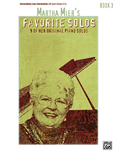 Martha Mier'S Favorite Solos, Book 3: 9 Of Her Original Piano Solos
