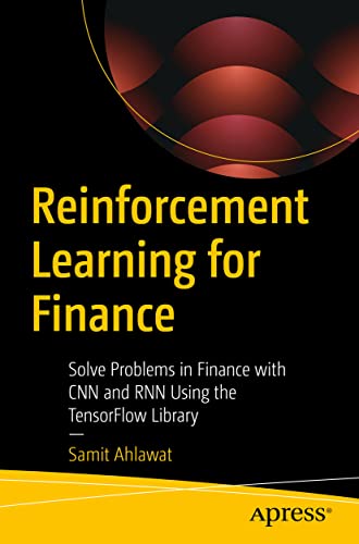 Reinforcement Learning For Finance: Solve Problems In Finance With Cnn And Rnn Using The Tensorflow Library