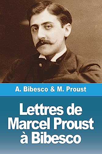 Lettres De Marcel Proust À Bibesco