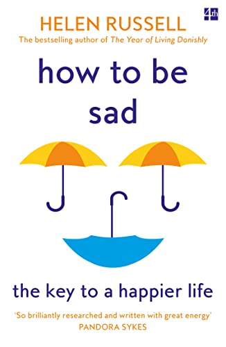 How To Be Sad: The Key To A Happier Life