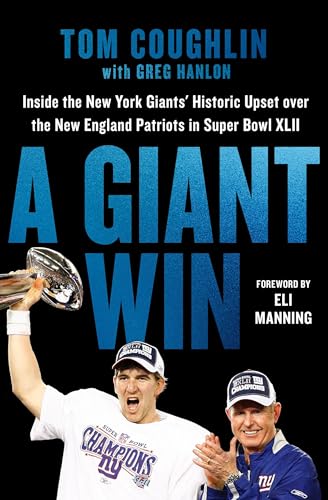 A Giant Win: Inside The New York Giants' Historic Upset Over The New England Patriots In Super Bowl Xlii