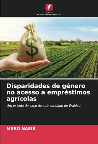 Disparidades De Género No Acesso A Empréstimos Agrícolas: Um Estudo De Caso Do Sub-Condado De Wakiso