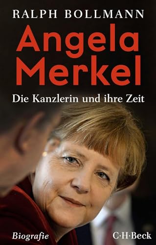 Angela Merkel: Die Kanzlerin Und Ihre Zeit: 6504