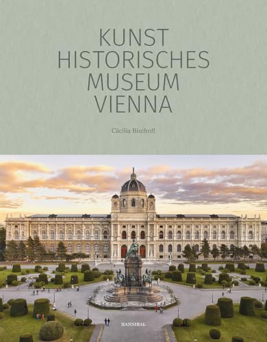 Kunst Historisches Museum Vienna: The Official Museum Book