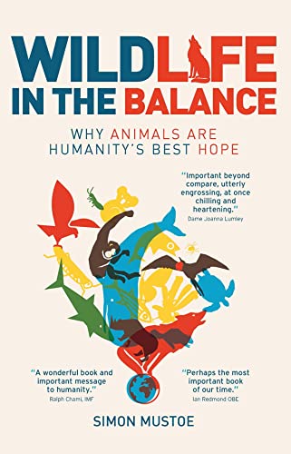 Wildlife In The Balance: Why Animals Are Humanity'S Best Hope
