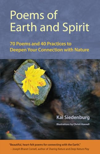 Poems Of Earth And Spirit: 70 Poems And 40 Practices To Deepen Your Connection With Nature