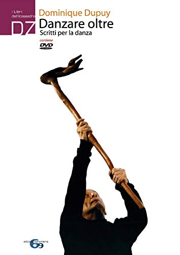 Danzare Oltre. Scritti Per La Danza. Nuova Ediz. Con Dvd