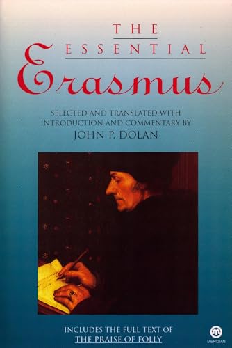 The Essential Erasmus: Includes The Full Text Of The Praise Of Folly