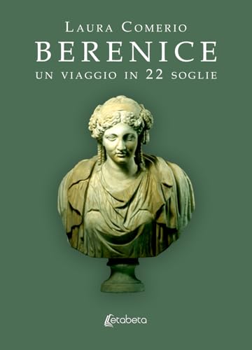 Berenice. Un Viaggio In 22 Soglie