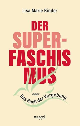 Der Super-Faschismus: Oder Das Buch Der Vergebung