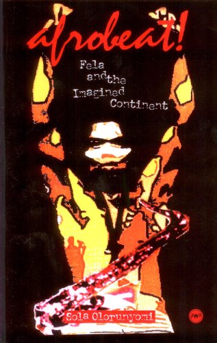 Afrobeat: Fela And The Imagined Continent