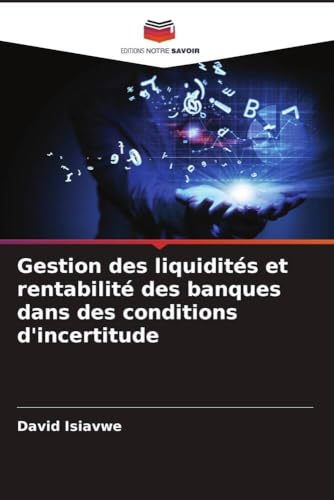 Gestion Des Liquidités Et Rentabilité Des Banques Dans Des Conditions D'Incertitude