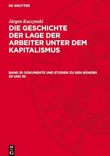 Die Geschichte Der Lage Der Arbeiter Unter Dem Kapitalismus, Band 31, Dokumente Und Studien Zu Den Bänden 29 Und 30: Amerikanische Krisen Und Monopolb