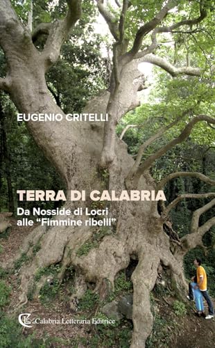 Terra Di Calabria. Da Nosside Di Locri Alle "Fimmine Ribelli"