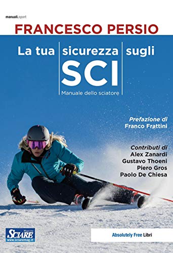 La Tua Sicurezza Sugli Sci. Manuale Dello Sciatore