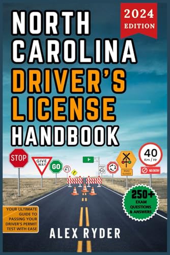 North Carolina Driver’S License Handbook 2024: Your Complete Guide To Traffic Laws, Safe Driving Practices, And Licensing Requirements With Updated ..