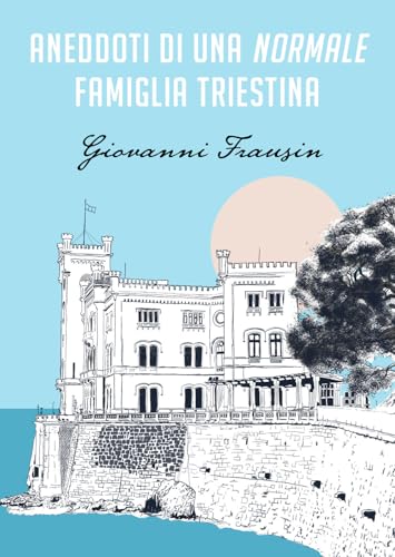 Aneddoti Di Una Normale Famiglia Triestina