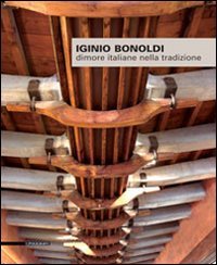 Iginio Bonoldi. Dimore Italiane Nella Tradizione