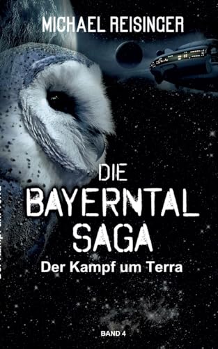 Die Bayerntal Saga: Der Kampf Um Terra: 4