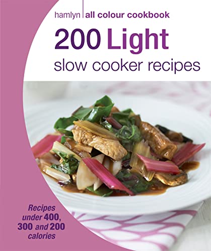 200 Light Slow Cooker Recipes: Hamlyn All Colour Cookbook