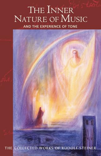 The Inner Nature Of Music: And The Experience Of Tone (Cw 283) (The Collected Works Of Rudolf Steiner, 283)