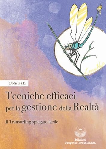 Tecniche Efficaci Per La Gestione Della Realtà. Il Transurfing Spiegato Facile
