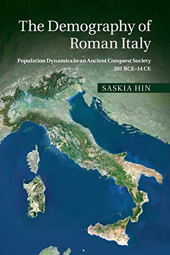 The Demography Of Roman Italy: Population Dynamics In An Ancient Conquest Society 201 Bce–14 Ce