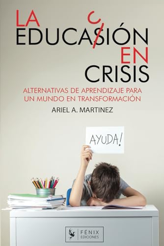 La Educación En Crisis: Alternativa De Aprendizaje Para Un Mundo En Transformación