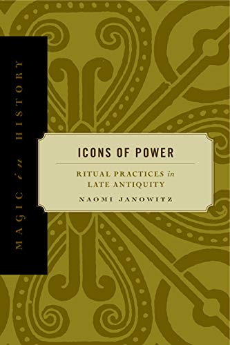 Icons Of Power: Ritual Practices In Late Antiquity