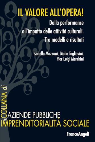 Il Valore All'Opera! Dalla Performance All'Impatto Delle Attività Culturali. Tra Modelli E Risultati