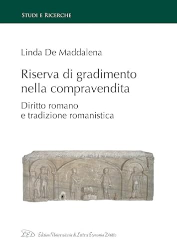 Riserva Di Gradimento Nella Compravendita. Diritto Romano E Tradizione Romanistica