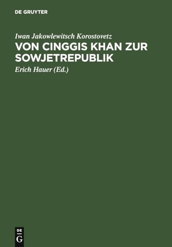 Von Cinggis Khan Zur Sowjetrepublik: Eine Kurze Geschichte Der Mongolei Unter Besonderer Berücksichtigung Der Neuesten Zeit