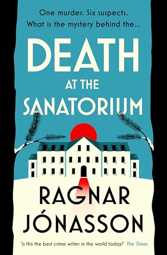 Death At The Sanatorium: The Cosy, Gripping Mystery From The Sunday Times Bestseller