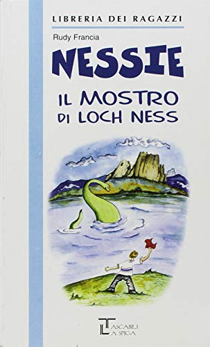 Nessi. Il Mostro Di Loch Ness
