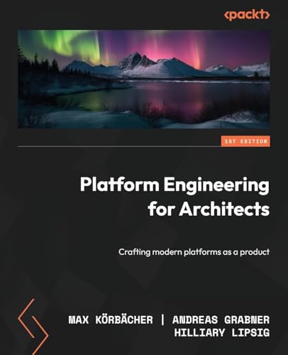 Platform Engineering For Architects: Crafting Modern Platforms As A Product