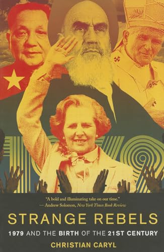 Strange Rebels: 1979 And The Birth Of The 21St Century