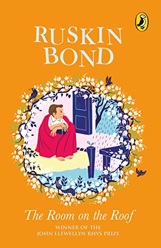 The Room On The Roof: An Award-Winning Novel By Ruskin Bond, First Book In The Famous Rusty Series, A Must-Read Illustrated Classic