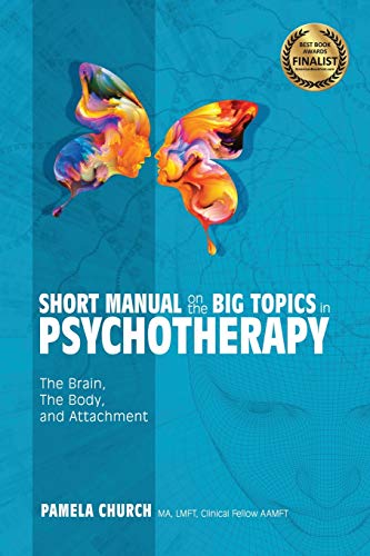 Short Manual On The Big Topics In Psychotherapy: The Brain, The Body, And Attachment: 2