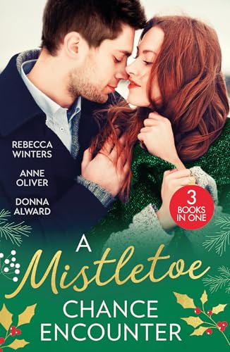 A Mistletoe Chance Encounter: Marry Me Under The Mistletoe (The Gingerbread Girls) / Mistletoe Not Required / Mistletoe Kiss With The Millionaire