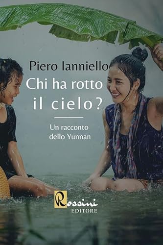 Chi Ha Rotto Il Cielo? Un Racconto Dello Yunnan