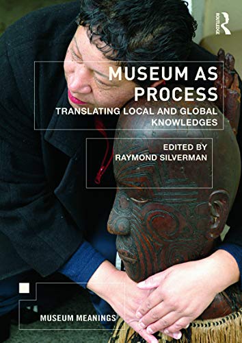 Museum As Process: Translating Local And Global Knowledges