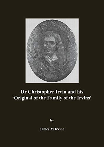 Dr Christopher Irvin And His 'Original Of The Family Of The Irvins'
