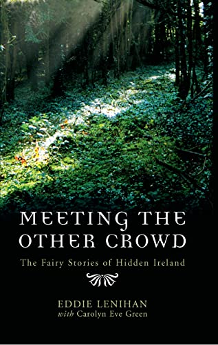 Meeting The Other Crowd: The Fairy Stories Of Hidden Ireland