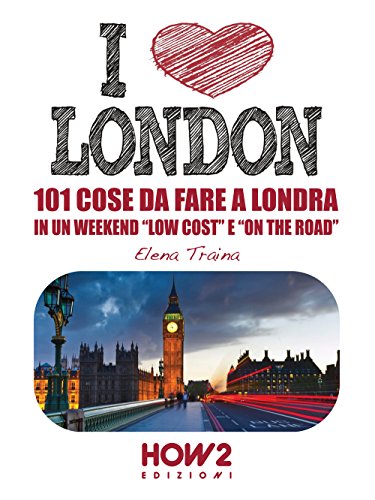 I Love London!: Tre Itinerari Top Da Fare A Londra In Un Weekend “Low Cost” E “On The Road”