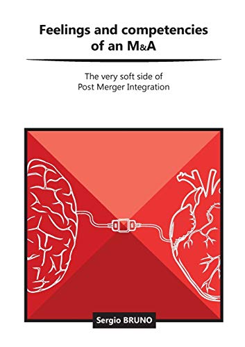 Feelings And Competencies Of An M&A: The Very Soft Side Of Post Merger Integration