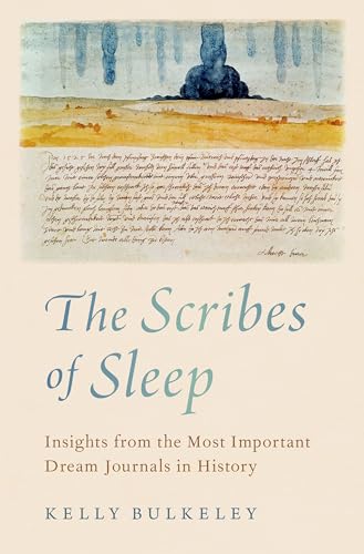The Scribes Of Sleep: Insights From The Most Important Dream Journals In History