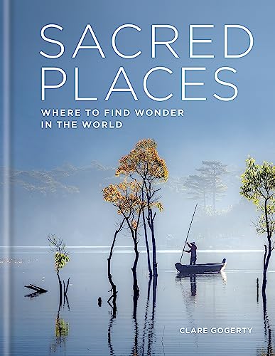 Sacred Places: Where To Find Wonder In The World