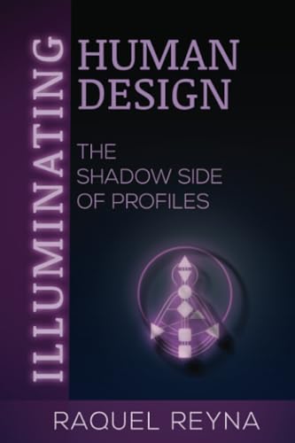 Illuminating Human Design: The Shadow Side Of Profiles