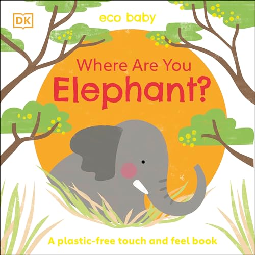 Eco Baby Where Are You Elephant?: A Plastic-Free Touch And Feel Book
