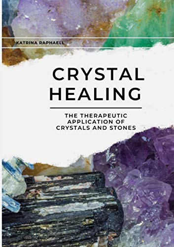 Crystal Healing: The Therapeutic Application Of Crystals & Stones: 2